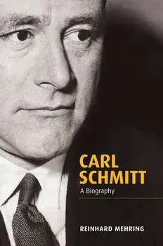 Carl Schmitt: A Biography, Paperback/Reinhard Mehring