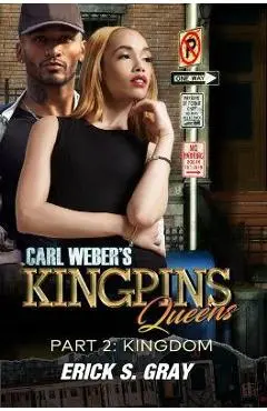 Carl Weber's Kingpins: Queens 2: The Kingdom - Erick S. Gray