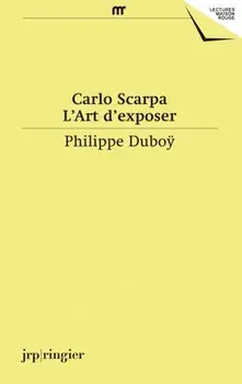 Carlo Scarpa. L'Art D'Exposer, Paperback/Carlo Scarpa