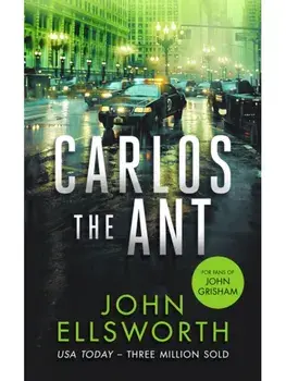 Carlos the Ant. A legal thriller, Paperback/John Ellsworth