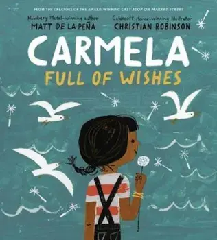 Carmela Full of Wishes, Hardcover/Matt de la Pena