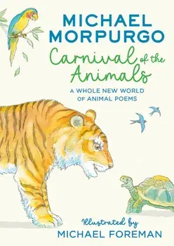 Carnival of the Animals. A Whole New World of Animal Poems, Paperback/Michael Morpurgo