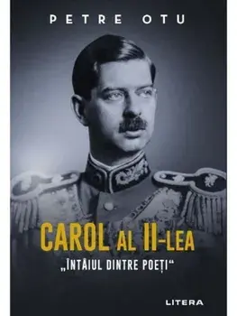 Carol al II-lea. Intaiul dintre poeti/Petre Otu