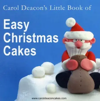 Carol Deacon's Little Book of Easy Christmas Cakes, Paperback/Carol Deacon
