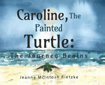 Caroline, The Painted Turtle. The Journey Begins, Paperback/Jeanne McIntosh Rietzke