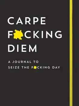 Carpe F*cking Diem Journal: Seize the F*cking Day, Paperback/***