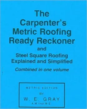 Carpenter's Metric Roofing Ready Reckoner, Paperback/W.E. Gray