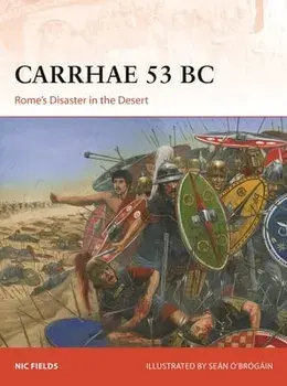Carrhae 53 BC. Rome's Disaster in the Desert, Paperback/Nic Fields