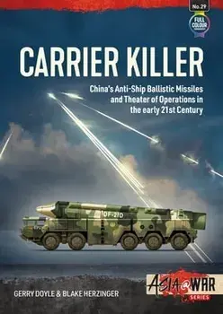 Carrier Killer. China's Anti-Ship Ballistic Missiles and Theatre of Operations in the Early 21st Century, Paperback/Blake Herzinger