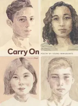 Carry on: Poetry by Young Immigrants, Hardcover/***