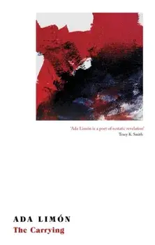 Carrying. Winner of the National Book Critics Circle Award for Poetry, Paperback/Ada Limon