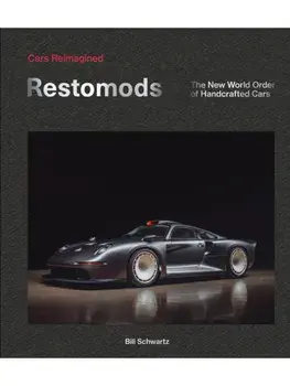 Cars Reimagined - Restomods. The New World Order of Handcrafted Cars, Hardback/Bill Schwartz