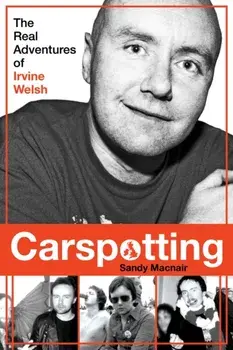 Carspotting. The Real Adventures of Irvine Welsh, Paperback/Sandy Macnair