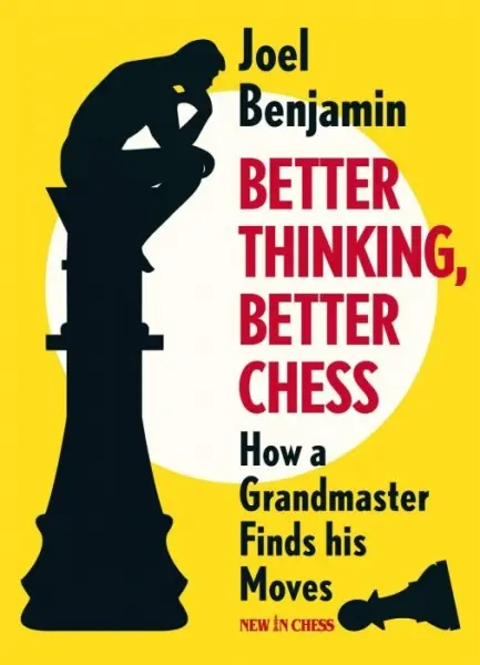 Carte : Better Thinking, Better Chess: How a Grandmaster Finds his Moves - Joel Benjamin