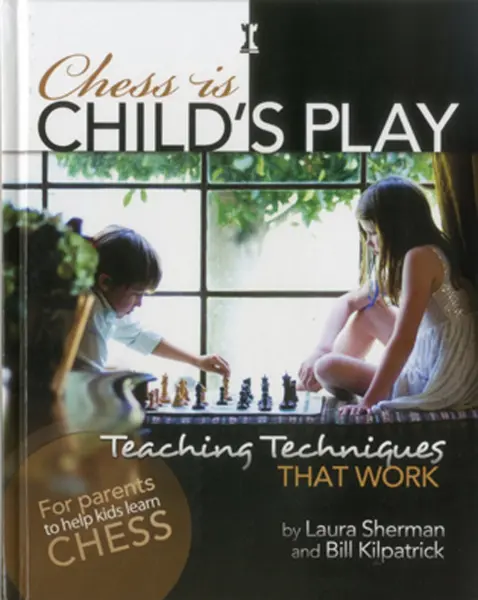 Carte : Chess is Child s Play - Laura Sherman Bill Kilpatrick