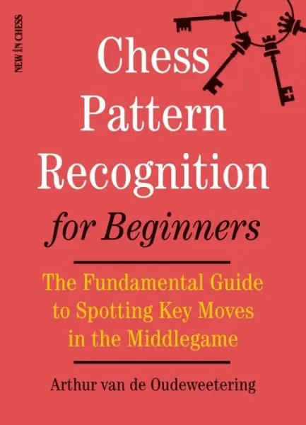 Carte : Chess Pattern Recognition for Beginners: The Fundamental Guide to Spotting Key Moves in the Middlegame