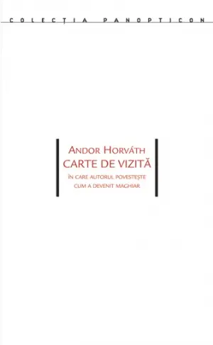 Carte de vizita. In care autorul povesteste cum a devenit maghiar