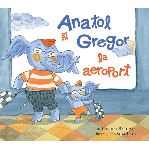Carte Editura Arthur, Anatol si Gregor la aeroport, Lavinia Braniste