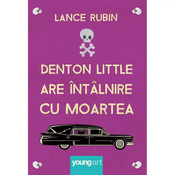 Carte Editura Arthur, Denton Little are intalnire cu moartea, Lance Rubin