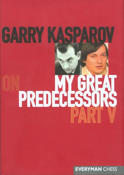 Carte : Garry Kasparov on My Great Predecessors: Part 5 - Garry Kasparov