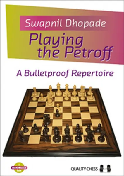 Carte. Playing the Petroff - A Bulletproof Repertoire - Swapnil Dhopade