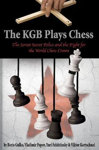 Carte : The KGB Plays Chess - Boris Gulko, Vladimir Popov, Yuri Felshtinsky Viktor Kortschnoi