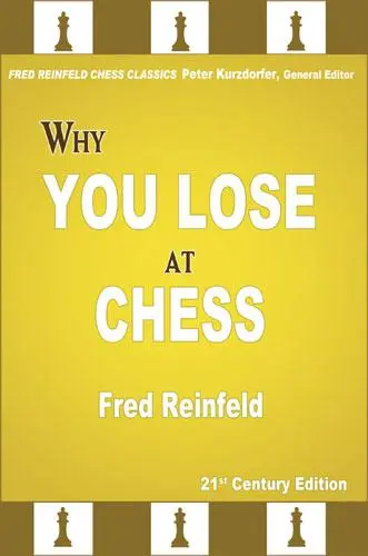 Carte : Why You Lose at Chess - 21st Century Edition - Fred Reinfeld