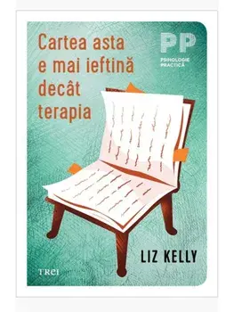 Cartea asta e mai ieftina decat terapia/Liz Kelly