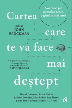 Cartea care te va face mai destept. Noi concepte stiintifice pentru o gandire mai buna/John Brockman