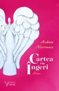 Cartea cu ingeri. Prima/Andreia Martinescu
