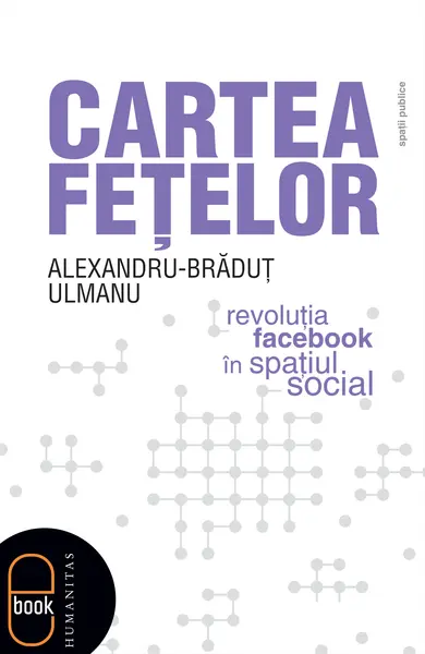 Cartea feţelor. Revoluţia Facebook în spaţiul social (pdf)