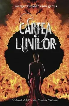 Cartea Lunilor. Volumul al doilea din Cronicile Casterilor/Kami Garcia, Margaret Stohl