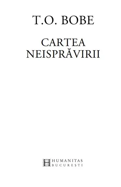 Cartea neispravirii | T.O. Bobe
