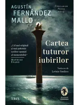 Cartea tuturor iubirilor/Agustin Fernandez Mallo
