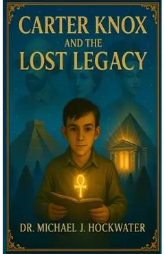 Carter Knox and The Lost Legacy - Michael J. Hockwater