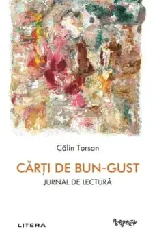 Carti de bun-gust. Jurnal de lectura/Calin Torsan