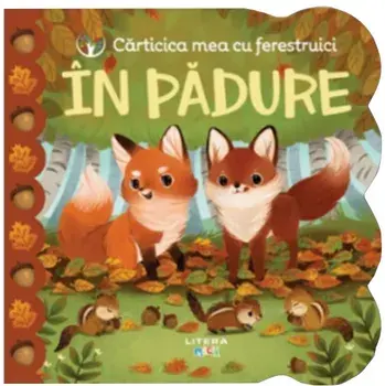 Carticica mea cu ferestruici. In padure/***