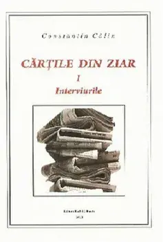 Cartile din ziar. Interviurile. Volumul 1/Constantin Calin