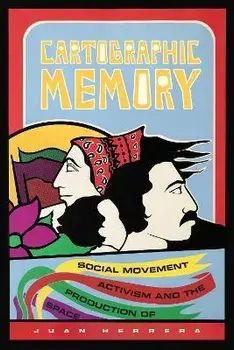 Cartographic Memory. Social Movement Activism and the Production of Space, Paperback/Juan Herrera