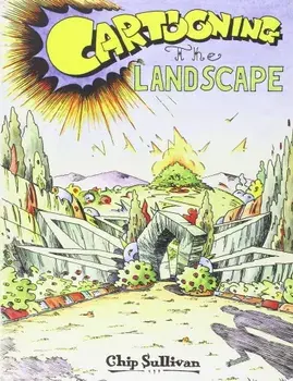 Cartooning the Landscape, Paperback/Chip Sullivan