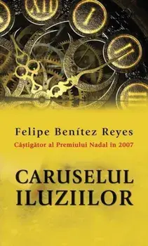 Caruselul iluziilor/Felipe Benitez Reyes