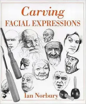 Carving Facial Expressions, Hardback/Ian Norbury