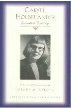 Caryll Houselander: Essential Writings - Wendy M. Wright
