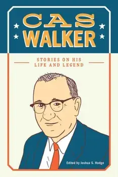 Cas Walker: Stories on His Life and Legend, Paperback/Joshua S. Hodge