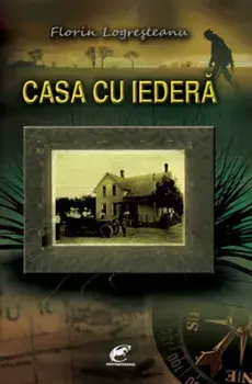 Casa cu iedera/Florin Logresteanu