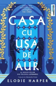 Casa cu usa de aur. Al doilea volum din trilogia Lupanarul/Elodie Harper
