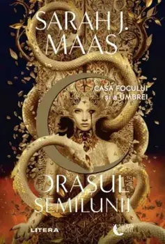 Casa Focului si a Umbrei. Seria Orasul Semilunii/Sarah J. Maas