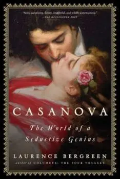Casanova: The World of a Seductive Genius, Paperback/Laurence Bergreen