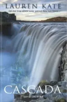 Cascada. Seria Lacrima/Lauren Kate