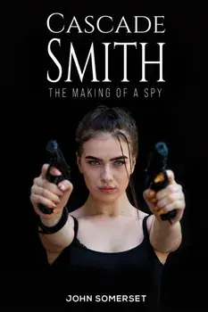 Cascade Smith. The Making of a Spy, Paperback/John Somerset